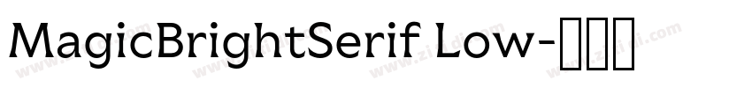 MagicBrightSerif Low字体转换 MagicBrightSerif Low字体转换